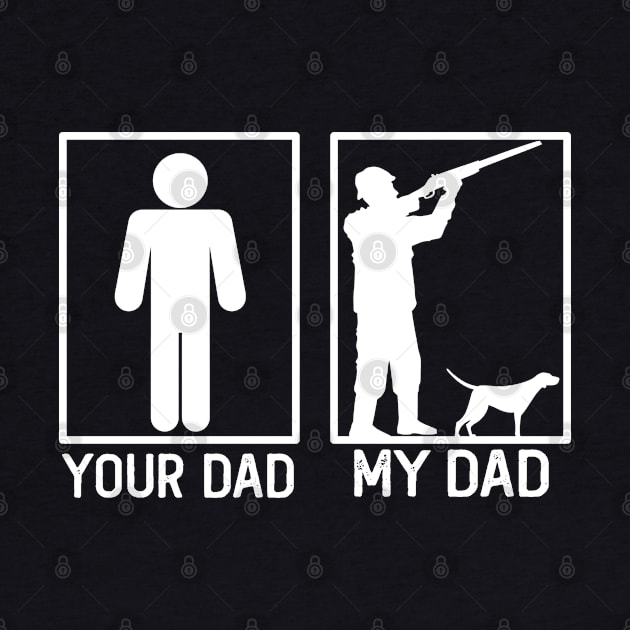 Hunting Your Dad vs My Dad Hunter Dad Gift by mommyshirts